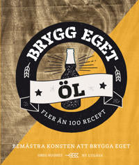 Brygg ditt eget öl - fler än 100 recept